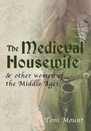 The Medieval Housewife : & Other Women of the Middle Ages-9781445643700