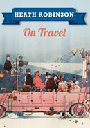 Heath Robinson On Travel-9781445645957