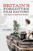 Britain''s Forgotten Film Factory