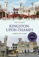 Kingston-upon-Thames Through Time Revised Edition-9781445650173