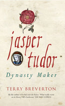 Jasper Tudor : Dynasty Maker-9781445650494