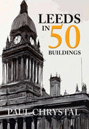 Leeds in 50 Buildings-9781445654546