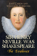 Sir Henry Neville Was Shakespeare : The Evidence-9781445654669