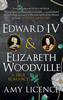 Edward IV & Elizabeth Woodville : A True Romance-9781445654935