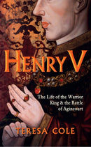 Henry V : The Life of the Warrior King & the Battle of Agincourt-9781445655413