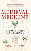 Medieval Medicine : Its Mysteries and Science-9781445655420