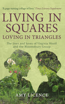 Living in Squares, Loving in Triangles : The Lives and Loves of Viginia Woolf and the Bloomsbury Group-9781445660080