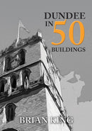 Dundee in 50 Buildings-9781445664927
