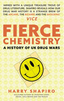 Fierce Chemistry : A History of UK Drug Wars-9781445665443