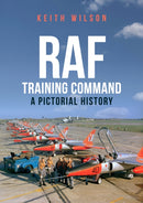 RAF Training Command : A Pictorial History-9781445666006