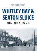 Whitley Bay & Seaton Sluice History Tour-9781445666761