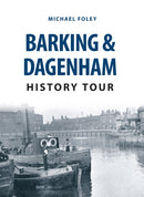 Barking & Dagenham History Tour-9781445668888