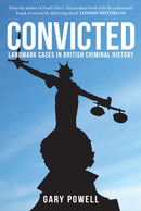 Convicted : Landmark Cases in British Criminal History-9781445670522