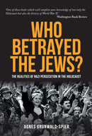 Who Betrayed the Jews? : The realities of Nazi persecution in the Holocaust-9781445671185