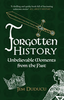 Forgotten History : Unbelievable Moments from the past-9781445671352