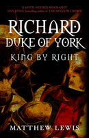 Richard, Duke of York : King by Right-9781445672038