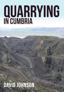 Quarrying in Cumbria-9781445672465