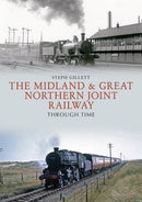 The Midland & Great Northern Joint Railway Through Time-9781445672489