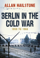 Berlin in the Cold War : 1959 to 1966-9781445672908