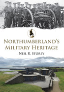 Northumberland's Military Heritage-9781445673240