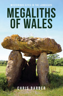 Megaliths of Wales : Mysterious Sites in the Landscape-9781445674001