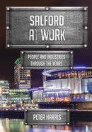 Salford at Work : People and Industries Through the Years-9781445679037