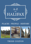 A-Z of Halifax : Places-People-History-9781445679532