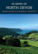 50 Gems of North Devon : The History & Heritage of the Most Iconic Places-9781445679594