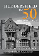 Huddersfield in 50 Buildings-9781445679815