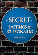 Secret Hastings & St Leonards-9781445679877