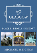 A-Z of Glasgow : Places-People-History-9781445681818