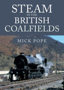 Steam in the British Coalfields-9781445683485