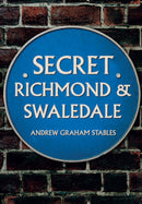 Secret Richmond & Swaledale-9781445683911