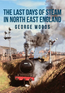 The Last Days of Steam in North East England-9781445684390