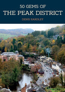 50 Gems of the Peak District : The History & Heritage of the Most Iconic Places-9781445684499