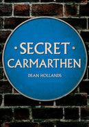 Secret Carmarthen-9781445684611