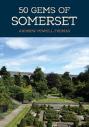 50 Gems of Somerset : The History & Heritage of the Most Iconic Places-9781445685519