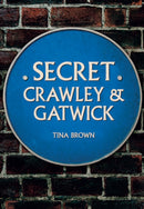 Secret Crawley and Gatwick-9781445685670