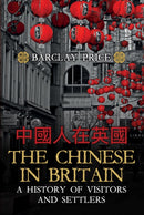 The Chinese in Britain : A History of Visitors and Settlers-9781445686646