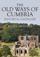 The Old Ways of Cumbria : History & Landscape-9781445686783