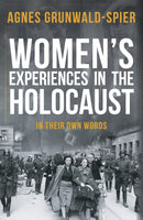 Women's Experiences in the Holocaust : In Their Own Words-9781445689418