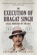The Execution of Bhagat Singh : Legal Heresies of the Raj-9781445689760