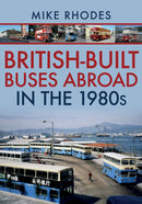 British-Built Buses Abroad in the 1980s-9781445690209