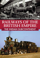Railways of the British Empire: The Indian Subcontinent-9781445690261