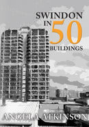 Swindon in 50 Buildings-9781445690476