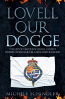 Lovell our Dogge : The Life of Viscount Lovell, Closest Friend of Richard III and Failed Regicide-9781445690537