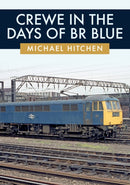 Crewe in the Days of BR Blue-9781445692753