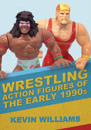 Wrestling Action Figures of the Early 1990s-9781445692982