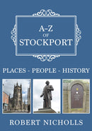A-Z of Stockport : Places-People-History-9781445693088