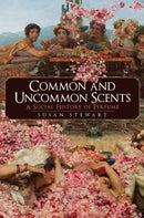 Common and Uncommon Scents : A Social History of Perfume-9781445693187